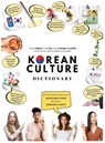 Korean Culture Dictionary - From Kimchi To K-Pop and K-Drama Cliches. Everything About Korea Explained! - Woosung Kang - 9791188195626