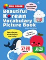 Beautiful Korean Vocabulary Picture Book - Learn Korean Words Quickly and Easily Also Ideal For Kids! - Bridge Education - 9791188195817