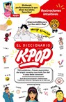 El Diccionario K-Pop - 700 Palabras Y Frases Esenciales De K-Pop, Dramas Y Peliculas Coreanos - Woosung Kang - 9791193438091