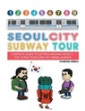 Seoul City Subway Tour (Full Color Super Size Edition) - MEDIA,  Fandom - 9791195919918