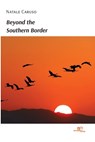 BEYOND THE SOUTHERN BORDER - Natale Caruso - 9791220110273