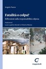 Fatalità o colpa? - Luca Donati Luparia ; Paola Manes ; Angelo Paone - 9791221166392