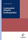 I contenziosi climatici. Profili giuridici - Luca Geninatti Sate' - 9791221166552