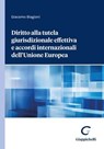 Diritto alla tutela giurisdizionale effettiva e accordi internazionali dell'Unione Europea - Giacomo Biagioni - 9791221166972