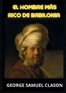 El hombre más rico de Babilonia - George Samuel Clason - 9791221457940