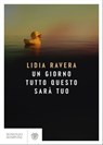 Un giorno tutto questo sarà tuo - Lidia Ravera - 9791221700404