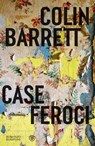 Case feroci - Colin Barrett - 9791221701524