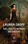 Nel vasto mondo selvaggio - Lauren Groff - 9791221702712