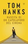 Nascita di un capolavoro del cinema - Tom Hanks - 9791221702798