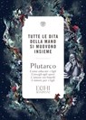 Tutte le dita della mano si muovono insieme - Plutarco - 9791221703580