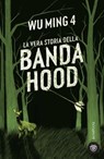 La vera storia della banda Hood - Wu Ming 4 - 9791221705652