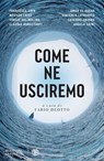Come ne usciremo - Fabio Deotto ; Francesca Coin ; Meehan Crist ; Sergio del Molino ; Claudia Durastanti ; Omar El Akkad ; Vincenzo Latronico ; Chigozie Obioma ; Angela Saini - 9791221706352