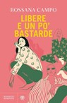 Libere e un po' bastarde - Rossana Campo - 9791221706673