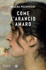 Come l'arancio amaro - Milena Palminteri - 9791221706758