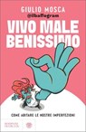 Vivo male benissimo - Giulio Mosca - 9791221707861