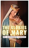 The Glories of Mary - St Alphonsus Liguori - 9791222099897