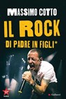Il rock di padre in figli* - Massimo Cotto - 9791222104324