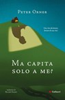 Ma capita solo a me? - Peter Orner - 9791222108148