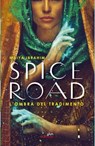 Spice Road. L'ombra del tradimento - Maiya Ibrahim - 9791222112626
