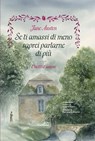 Se ti amassi di meno saprei parlarne di più - Jane Austen ; Angela Ricci - 9791222112831