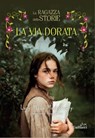 La ragazza delle storie. La via dorata - Lucy Maud Montgomery - 9791222114408