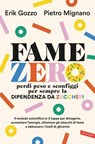 Fame zero. Perdi peso e sconfiggi per sempre la dipendenza da zuccheri - Erik Gozzo ; Pietro Mignano - 9791222202969