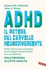 ADHD: il potere del cervello neurodivergente - John J. Ratey ; Edward M. Hallowell - 9791222203331