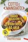 Cotto e mangiato. La cucina per le grandi occasioni con la friggitrice ad aria - AA.VV. - 9791222203454