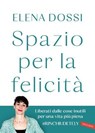 Spazio per la felicità - Elena Dossi - 9791222203522