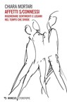 Affetti s/connessi - Chiara Mortari - 9791222301693