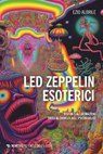 Led Zeppelin esoterici - Ezio Albrile - 9791222308302