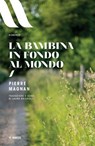 La bambina in fondo al mondo - Pierre Magnan - 9791222313382