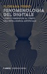Fenomenologia del digitale - Floriana Ferro - 9791222315935