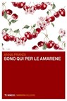Sono qui per le amarene - Anna Prandi - 9791222316222