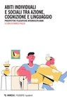 Abiti individuali e sociali tra azione, cognizione e linguaggio - Marco Piazza - 9791222322391