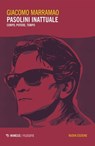 Pasolini inattuale - Giacomo Marramao - 9791222325996