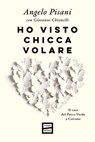 Ho visto Chicca volare - Angelo Pisani - 9791222500379