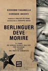 Berlinguer deve morire - Giovanni Fasanella ; Corrado Incerti ; Walter Veltroni - 9791222500393