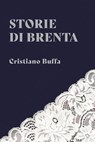 Storie di Brenta - Cristiano Buffa - 9791222815688