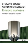 Il nuovo nucleare - Antonio Ereditato ; Stefano Buono - 9791222980096