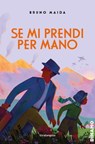 Se mi prendi per mano - Bruno Maida - 9791223700549