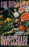 Invecchiare - Elke Heidenreich - 9791223701119