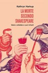 La morte secondo Shakespeare - Kathryn Harkup - 9791254500187