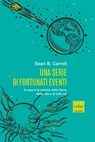 Una serie di fortunati eventi - Sean B. Carroll - 9791254500286