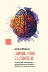 L'amore, l'odio e il cervello - Michel Rochon - 9791254500323