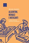 Algoritmi, monaci e mercanti - Giorgio Ausiello - 9791254500484