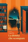 La donna che scompare - Ling Ma - 9791254501009