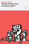 Proletari di tutta la terra - Stefania Barca - 9791254501689
