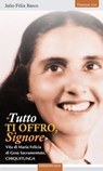 «Tutto ti offro Signore» - Julio Félix Barco ; Miguel Márquez Calle ; Iacopo Iadarola - 9791254520772