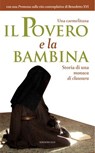 Il Povero e la bambina - Carmelitana Scalza ; Papa Benedetto XVI - 9791254521021